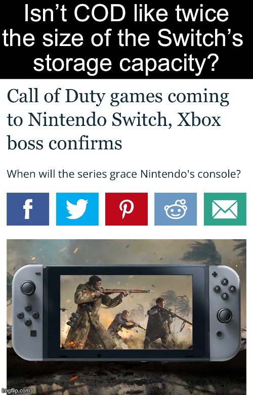 Isn’t COD like twice
the size of the Switch’s 
storage capacity? | made w/ Imgflip meme maker