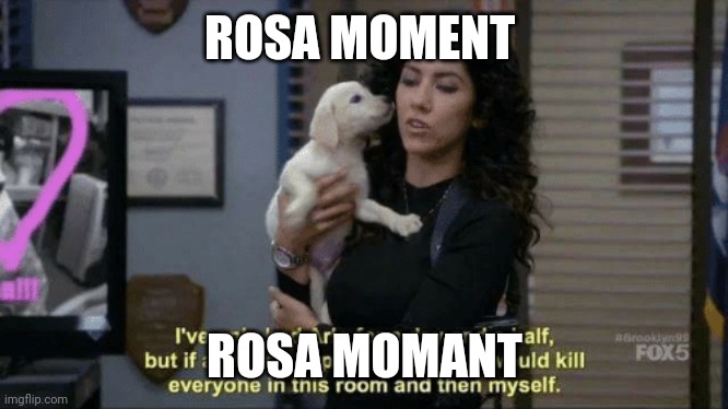 If anything were to happen to him meme | ROSA MOMENT; ROSA MOMANT | image tagged in if anything were to happen to him meme | made w/ Imgflip meme maker