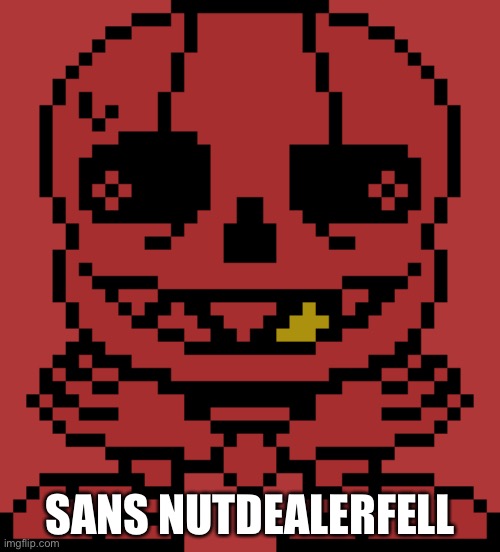 Yes | SANS NUTDEALERFELL | image tagged in weird fell ss | made w/ Imgflip meme maker