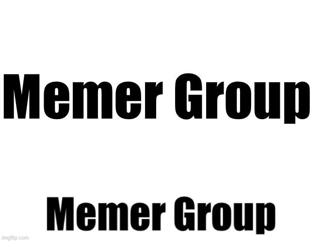 MGMG | Memer Group | made w/ Imgflip meme maker