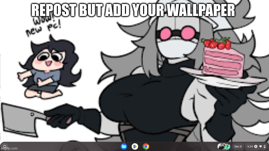 REPOST BUT ADD YOUR WALLPAPER | made w/ Imgflip meme maker