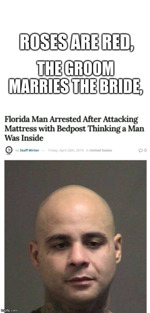 Florida Man | THE GROOM MARRIES THE BRIDE, ROSES ARE RED, | image tagged in florida man,roses are red,seriously | made w/ Imgflip meme maker