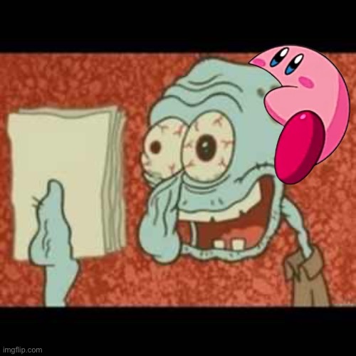 Kirby fits on everything part 8 | image tagged in stressed out squidward | made w/ Imgflip meme maker