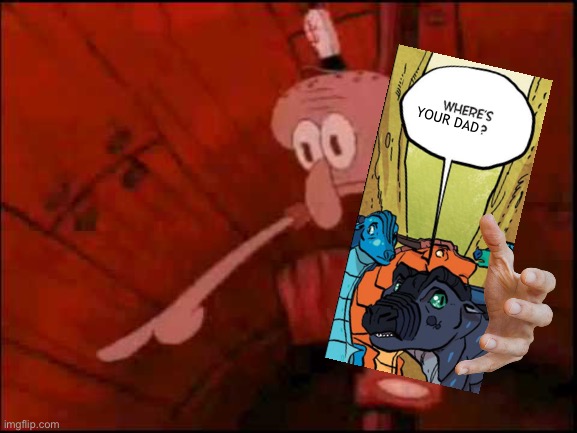 Image was too big so I had to get creative :/ (where’s your dad?) | YOUR DAD | image tagged in squidward pointing,wheres your dad,balls | made w/ Imgflip meme maker