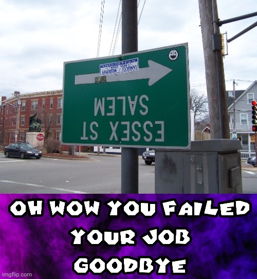 Upside down | image tagged in oh wow you failed your job goodbye,you had one job,memes,reposts,repost,upside down | made w/ Imgflip meme maker