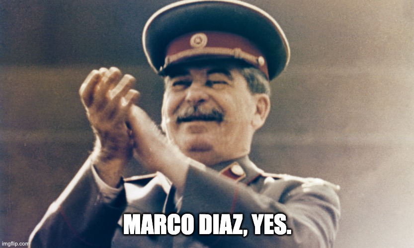 Stalin Approves | MARCO DIAZ, YES. | image tagged in stalin approves | made w/ Imgflip meme maker