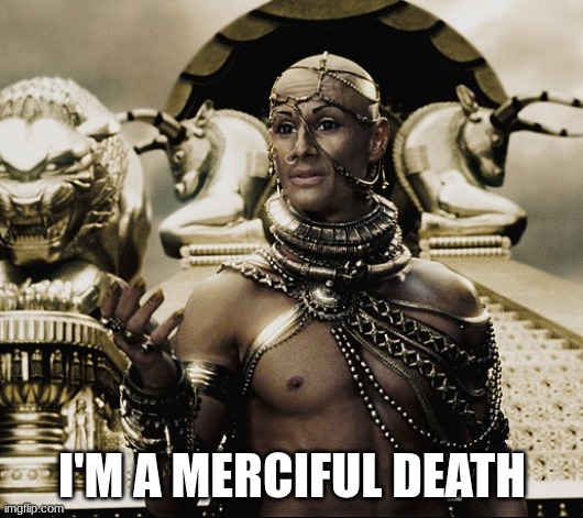 Merciful/ Generous God | I'M A MERCIFUL DEATH | image tagged in merciful/ generous god | made w/ Imgflip meme maker