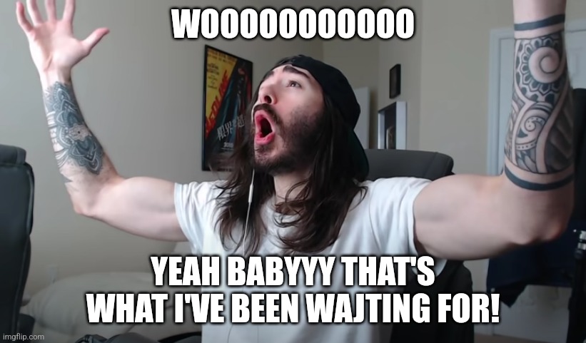 Charlie Woooh | WOOOOOOOOOOO YEAH BABYYY THAT'S WHAT I'VE BEEN WAJTING FOR! | image tagged in charlie woooh | made w/ Imgflip meme maker