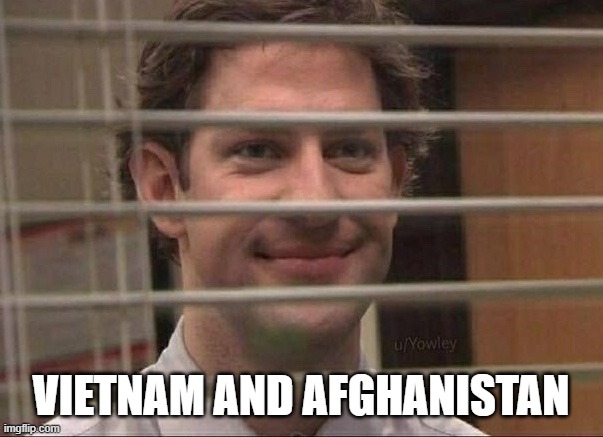 Devious jim | VIETNAM AND AFGHANISTAN | image tagged in devious jim | made w/ Imgflip meme maker