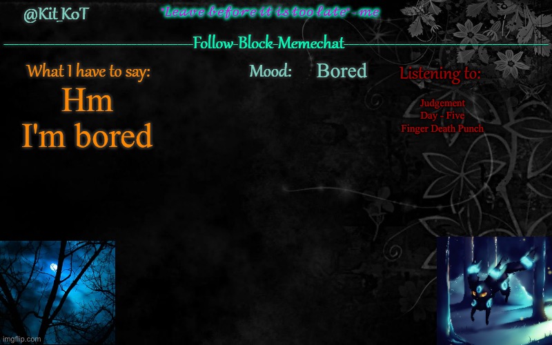 ... | Bored; Hm I'm bored; Judgement Day - Five Finger Death Punch | made w/ Imgflip meme maker
