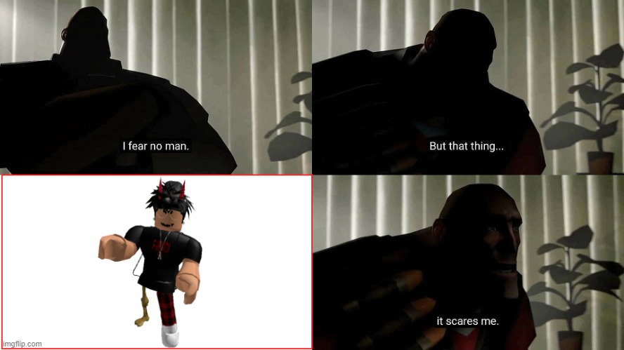 slender | image tagged in tf2 heavy i fear no man,roblox | made w/ Imgflip meme maker