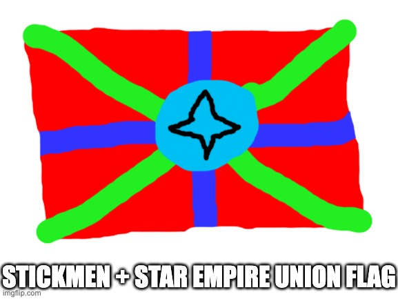 yes i know it looks like the UK flag | STICKMEN + STAR EMPIRE UNION FLAG | image tagged in blank white template | made w/ Imgflip meme maker