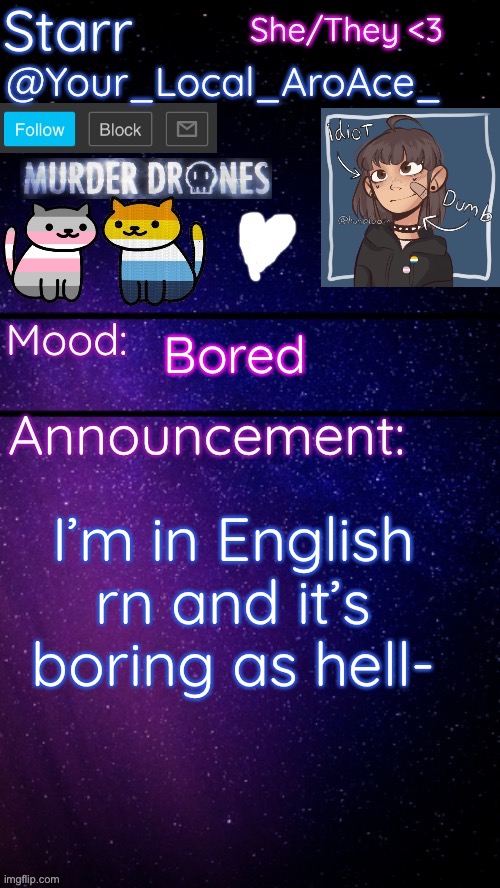 It’s free period and none of my friends are in my English class. Also my teachers said no device’s unless it’s doing homework- ( | Bored; I’m in English rn and it’s boring as hell- | image tagged in starr s temp 3 | made w/ Imgflip meme maker