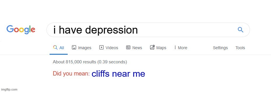 Nearby Cliffs | i have depression; cliffs near me | image tagged in did you mean | made w/ Imgflip meme maker
