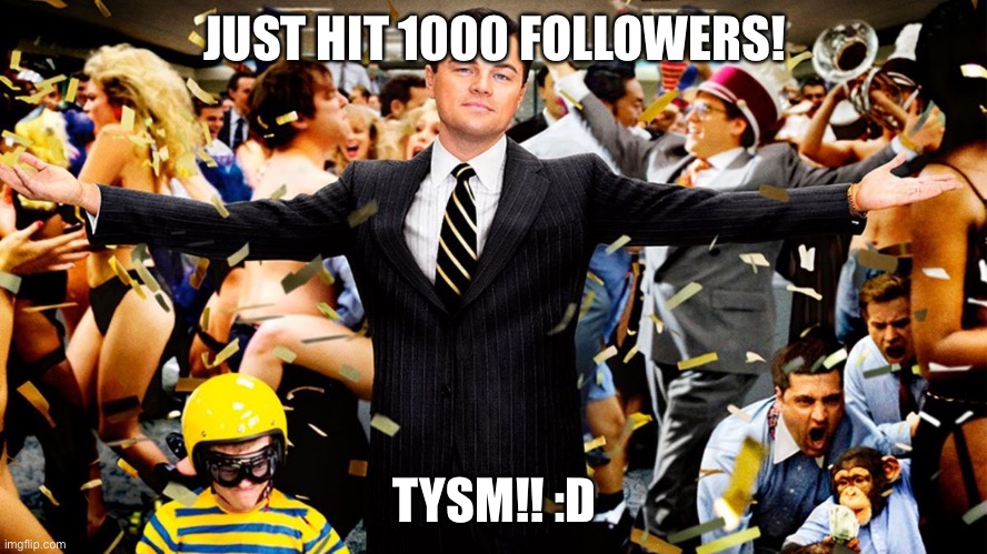 hai | JUST HIT 1000 FOLLOWERS! TYSM!! :D | image tagged in wolf party | made w/ Imgflip meme maker