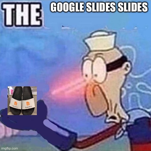 Barnacle boy THE | GOOGLE SLIDES SLIDES | image tagged in barnacle boy the | made w/ Imgflip meme maker