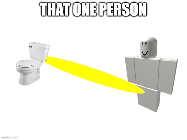THAT ONE PERSON | made w/ Imgflip meme maker
