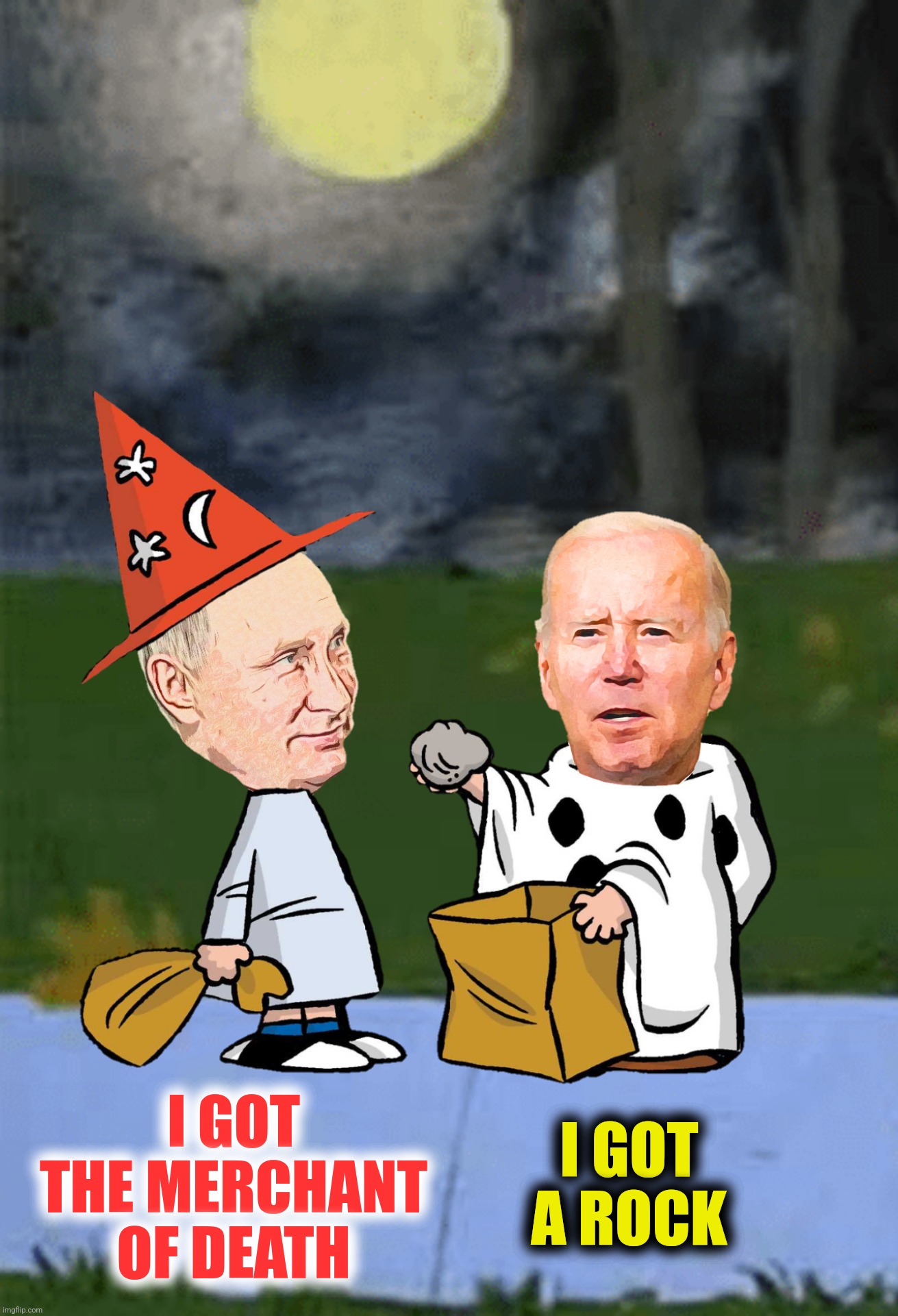 The Great Chumpkin | I GOT A ROCK; I GOT THE MERCHANT OF DEATH | image tagged in bad photoshop,vladimir putin,joe biden,the merchant of death,the great chumpkin | made w/ Imgflip meme maker
