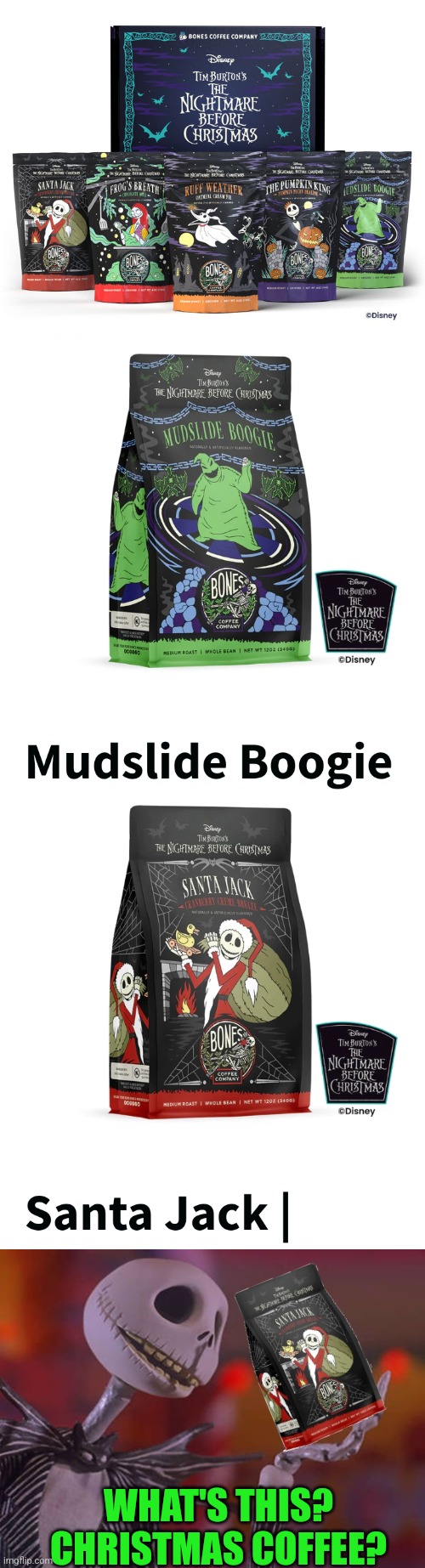 I'VE GOTTA GET THESE! | WHAT'S THIS?
CHRISTMAS COFFEE? | image tagged in jack skellington what's this,nightmare before christmas,coffee,jack skellington,christmas | made w/ Imgflip meme maker