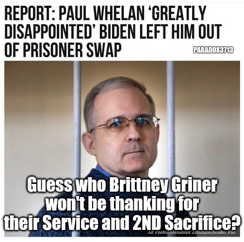 Too soon?  I think not! | PARADOX3713; Guess who Brittney Griner won't be thanking for their Service and 2ND Sacrifice? | image tagged in memes,politics,marines,military,veterans,joe biden | made w/ Imgflip meme maker