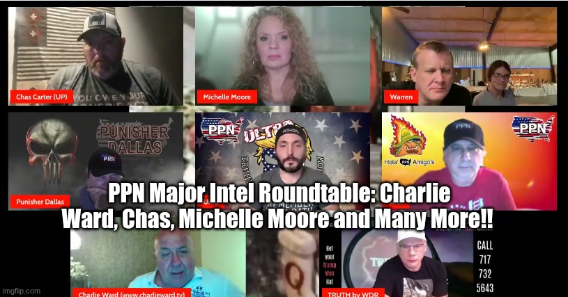PPN Major Intel Roundtable: Charlie Ward, Chas, Michelle Moore and Many More!!    (Video)