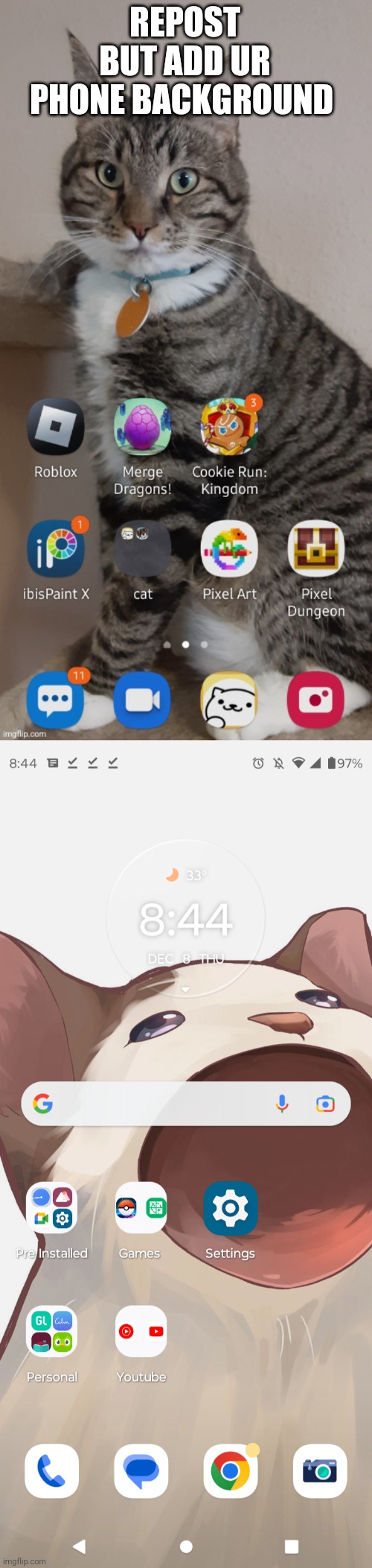 REPOST BUT ADD UR PHONE BACKGROUND | made w/ Imgflip meme maker