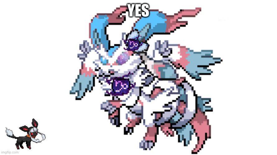 redesigned true god sylceon | YES | image tagged in redesigned true god sylceon | made w/ Imgflip meme maker