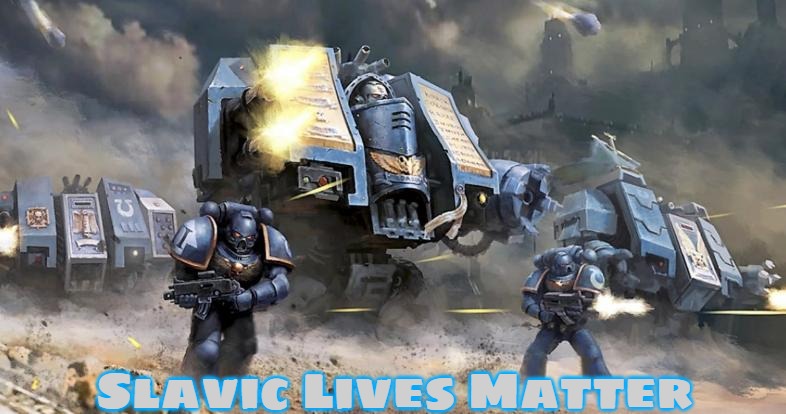Slavic Space Marine Strike Force | Slavic Lives Matter | image tagged in slavic space marine strike force,slavic,slm,agenda 2020 | made w/ Imgflip meme maker