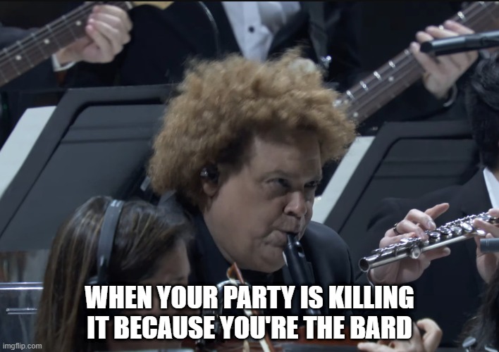 The Game Awards '22 Bard is killing it | WHEN YOUR PARTY IS KILLING IT BECAUSE YOU'RE THE BARD | image tagged in gaming,awards,bard | made w/ Imgflip meme maker