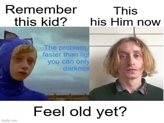 Im old | image tagged in nostalgia | made w/ Imgflip meme maker