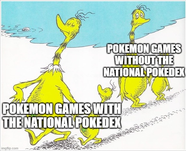 we need national dex | POKEMON GAMES WITHOUT THE NATIONAL POKEDEX; POKEMON GAMES WITH THE NATIONAL POKEDEX | image tagged in dr seuss' star-bellied sneetches,pokemon,pokemon memes,nintendo,dr seuss | made w/ Imgflip meme maker