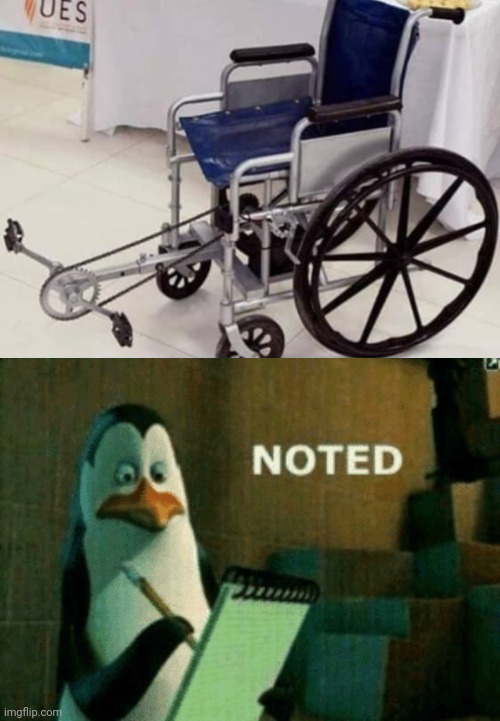 I can go anywhere now!!! | image tagged in noted,wheelchair | made w/ Imgflip meme maker