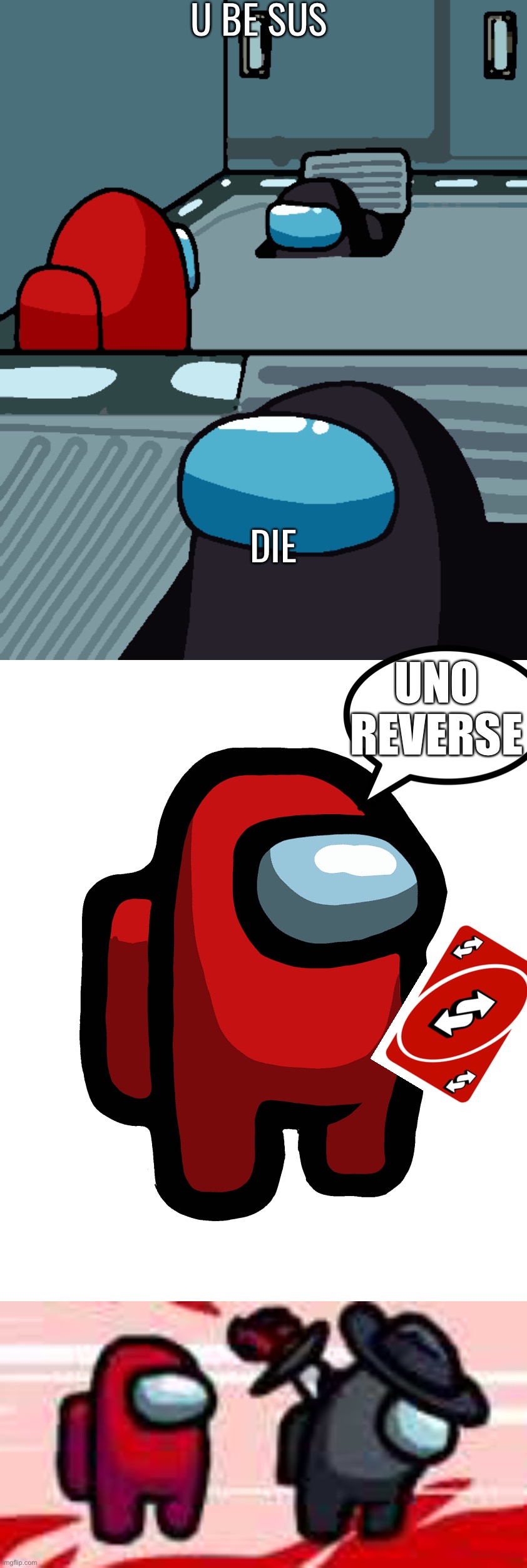 Uno reverse the imposter | U BE SUS; DIE; UNO REVERSE | image tagged in impostor of the vent | made w/ Imgflip meme maker