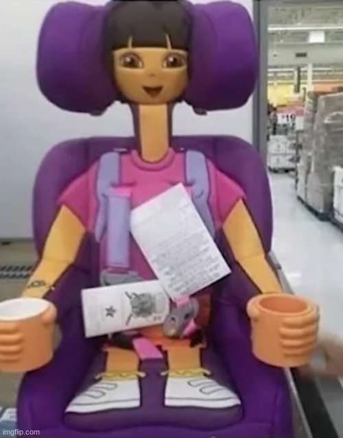 Strap in, child | image tagged in dora the explorer | made w/ Imgflip meme maker