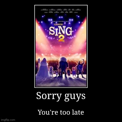 Too late | image tagged in funny,demotivationals | made w/ Imgflip demotivational maker