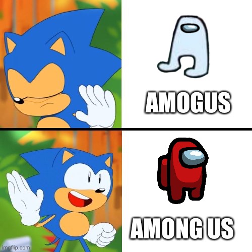 Sonic Mania  | AMOGUS; AMONG US | image tagged in sonic mania | made w/ Imgflip meme maker