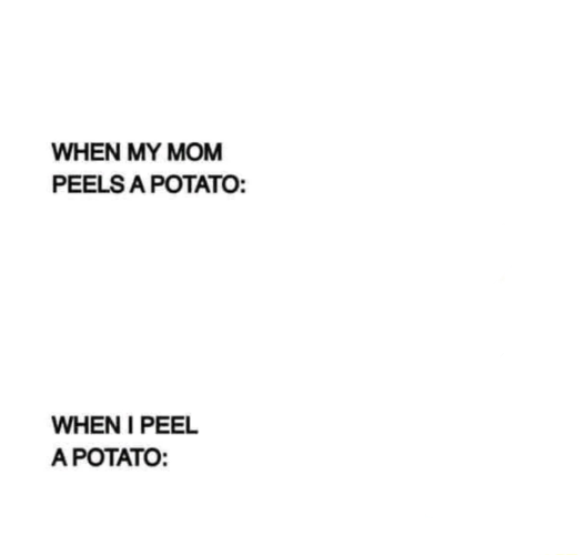 When I Peel Potatoes Blank Meme Template
