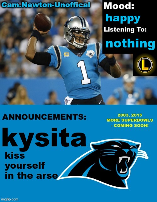 LucotIC's Cam Newton Template (12#) | happy; nothing; kysita; kiss yourself in the arse | image tagged in lucotic's cam newton template 12 | made w/ Imgflip meme maker
