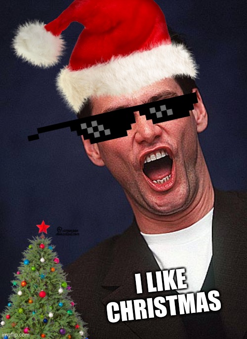 i like christmas | I LIKE CHRISTMAS | image tagged in jim carrey duh | made w/ Imgflip meme maker