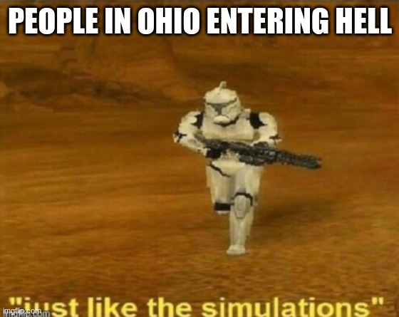 im ready for evrything | PEOPLE IN OHIO ENTERING HELL | image tagged in ohio,hell,sad but true | made w/ Imgflip meme maker