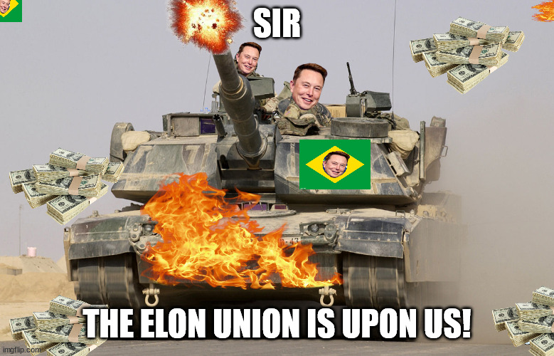 WORLD WAR ELON | SIR; THE ELON UNION IS UPON US! | image tagged in elon musk | made w/ Imgflip meme maker