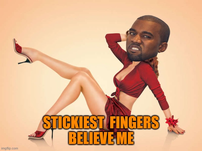 Pin up patty | STICKIEST  FINGERS
BELIEVE ME | image tagged in pin up patty | made w/ Imgflip meme maker