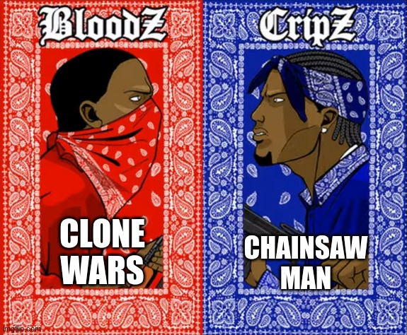 which side are you on | CHAINSAW MAN; CLONE WARS | image tagged in which side are you on | made w/ Imgflip meme maker