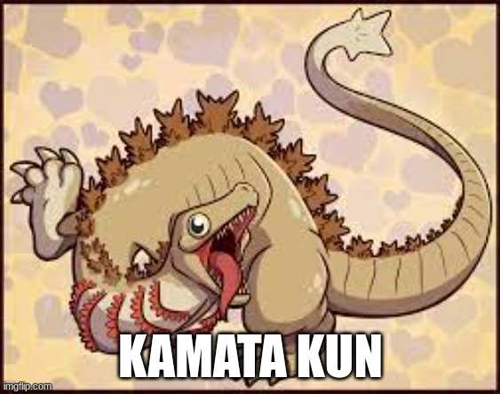 just enjoy his cuteness | KAMATA KUN | image tagged in godzilla | made w/ Imgflip meme maker