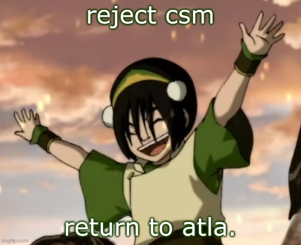 toph | reject csm; return to atla. | image tagged in toph | made w/ Imgflip meme maker