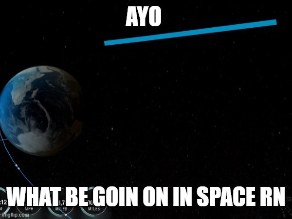 Found this on a live Artemis 1 tracker | AYO; WHAT BE GOIN ON IN SPACE RN | image tagged in excuse me what the heck,glitch,the matrix,hold up wait a minute something aint right,confusion,nasa | made w/ Imgflip meme maker