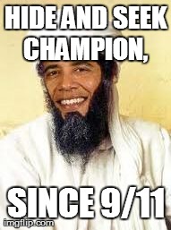 Osabama Meme | HIDE AND SEEK CHAMPION,  SINCE 9/11 | image tagged in memes,osabama | made w/ Imgflip meme maker