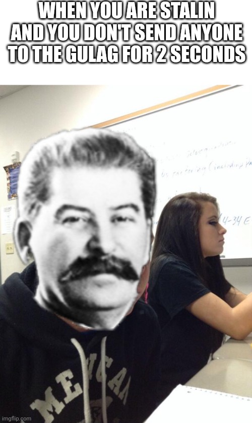 Stalin Gulag! | WHEN YOU ARE STALIN AND YOU DON'T SEND ANYONE TO THE GULAG FOR 2 SECONDS | image tagged in hold fart,stalin,gulag,soviet union,russia,joseph stalin | made w/ Imgflip meme maker