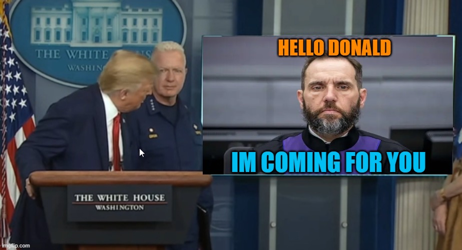 HELLO DONALD IM COMING FOR YOU | made w/ Imgflip meme maker