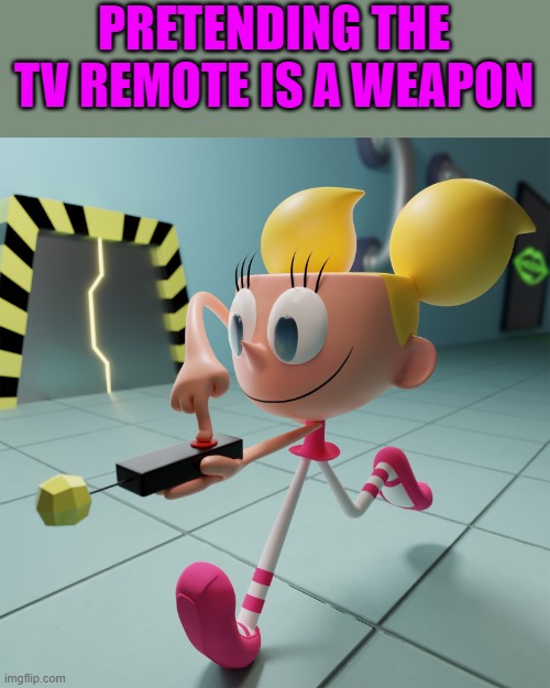 the remote | PRETENDING THE TV REMOTE IS A WEAPON | image tagged in dexter's lab,weapon | made w/ Imgflip meme maker